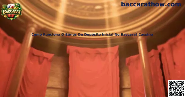 Como funciona o bônus de depósito inicial no Baccarat Cassino
