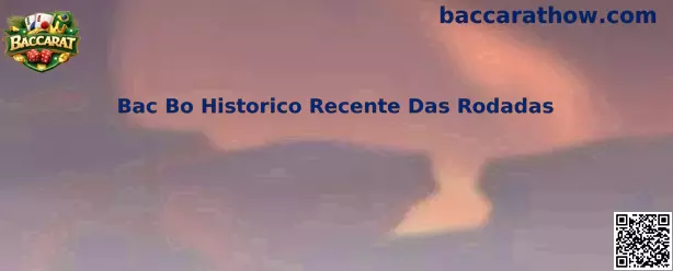 Bac Bo Historico Recente Das Rodadas no Baccarat