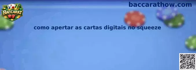 Como apertar as cartas digitais no squeeze