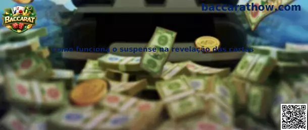Como funciona o suspense na revelação das cartas no Baccarat