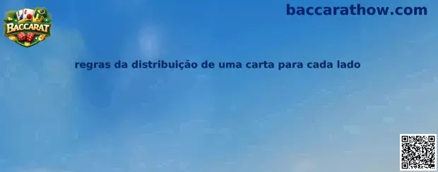 Regras da distribuição de uma carta para cada lado