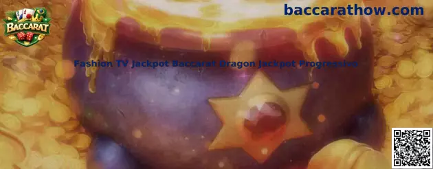 Fashion TV Jackpot Baccarat Dragon Jackpot Progressivo