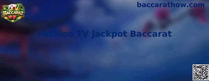 Fashion TV Jackpot Baccarat Playtech