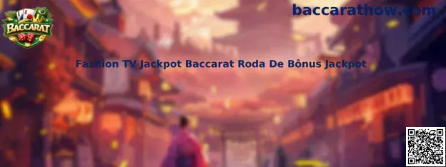 Fashion TV Jackpot Baccarat Roda De Bônus Jackpot