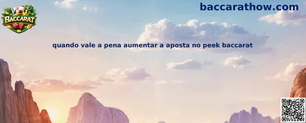 Quando vale a pena aumentar a aposta no peek baccarat
