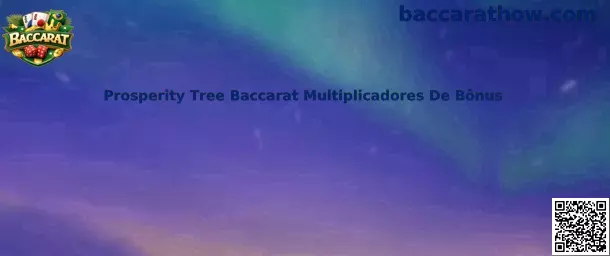 Prosperity Tree Baccarat Multiplicadores De Bônus