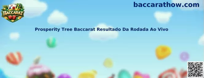 Prosperity Tree Baccarat Resultado Da Rodada Ao Vivo